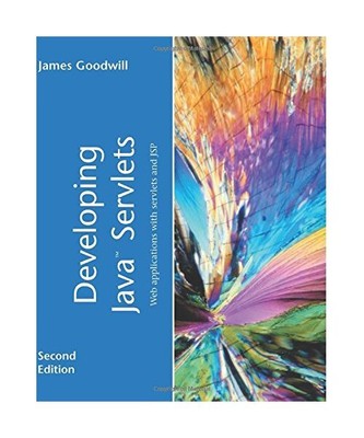 Developing Java Servlets: Web Applications with Servlets and JSP, James Goodwill