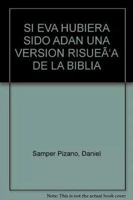 WENN EVA ADAM EINE LACHENDE VERSION DER BIBEL GEWESEN WÄRE, Daniel Samper Pizano