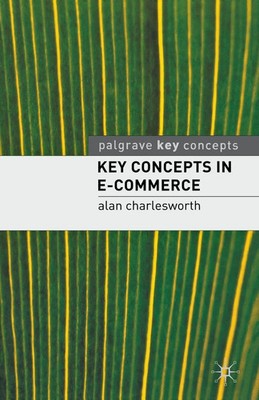 Key Concepts in E-Commerce Alan Charlesworth Taschenbuch Englisch 2007