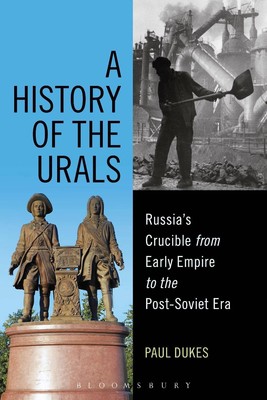 A History of the Urals: Russia's Crucible from Early Empire to the Post-Soviet E