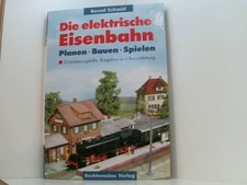 Die elektrische Eisenbahn: Planen. Bauen. Spielen. Orientierungshilfe, Ratgeber 