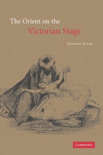The Orient on the Victorian Stage by Edward Ziter - 9780521048392