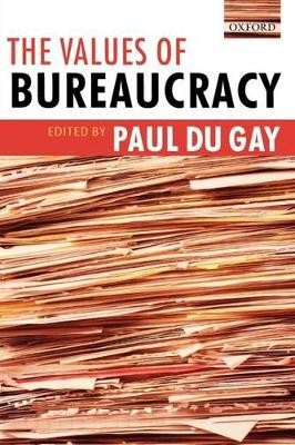 The Values of Bureaucracy - 9780199275465