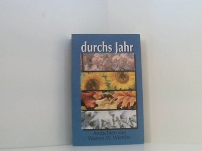 Durchs Jahr: Mit Warren W. Wiersbe Andachten von Warren W. Wiersbe Wiersbe, Warr