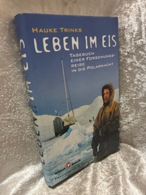 Leben im Eis: Tagebuch einer Forschungsreise in die Polarnacht (National Geograp
