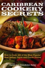 Caribbean Cookery Secrets: How to Cook 100 of the Most Popular West Indian, C.