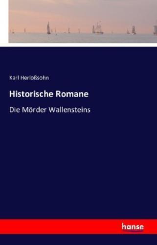 Historische Romane Die Mörder Wallensteins 3293 - Herloßsohn, Karl