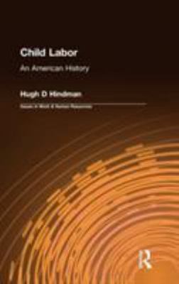 Child Labor : An American History by Hugh D. Hindman (2002, Hardcover)