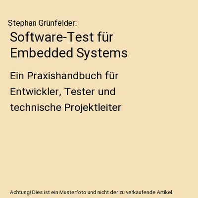 Software-Test für Embedded Systems: Ein Praxishandbuch für Entwickler, Tester 