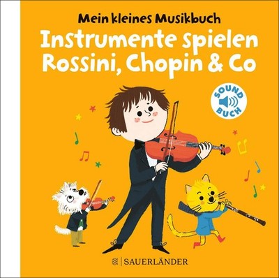 Mein kleines Musikbuch - Instrumente spielen Rossini, Chopin & Co, Charlott ...