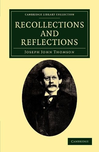 Recollections and Reflections by Joseph John Thomson - 9781108037921