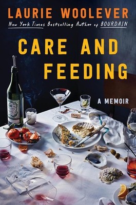 Care and Feeding : A Memoir by Laurie Woolever (2025, Hardcover)