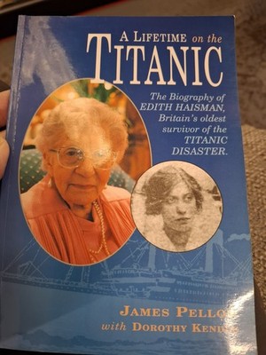 Lifetime on the Titanic: Biography of Edith Haisman - James Pellow PB