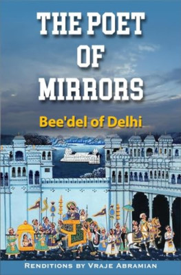 Der Dichter der Spiegel: Bee'Del von Delhi - Taschenbuch / Softback NEU Abramian, Vraje