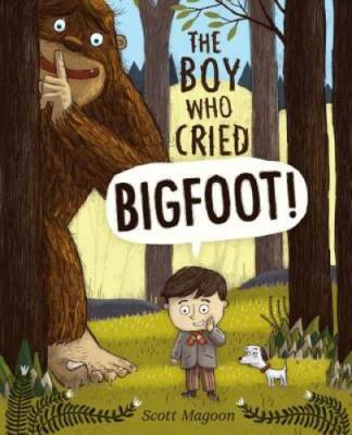The Boy Who Cried Bigfoot! - Hardcover By Magoon, Scott - GOOD