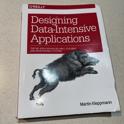 Designing Data-Intensive Applications : The Big Ideas Behind Reliable, Scalable