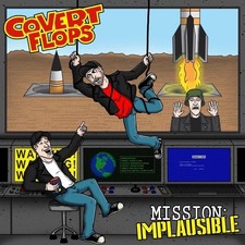 COVERT FLOPS MISSION: IMPLAUSIBLE LP