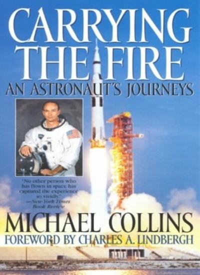 Carrying the Fire: An Astronaut's Journeys,Michael Collins,Charl