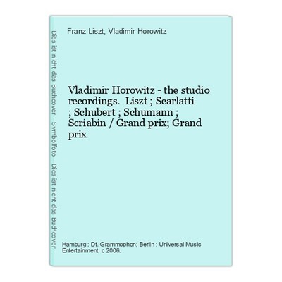 Vladimir Horowitz - the studio recordings. Liszt ; Scarlatti ; Schubert ; Schuma