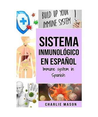 Sistema Inmunológico En Español/ Immune System In Spanish: Aumenta el sistema 