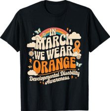 In March We Wear Orange - Developmental Disability Awareness T-Shirt