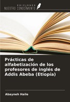 PráCticas De AlfabetizacióN De Los Profesores De IngléS De Addis Abeba (EtiopíA)