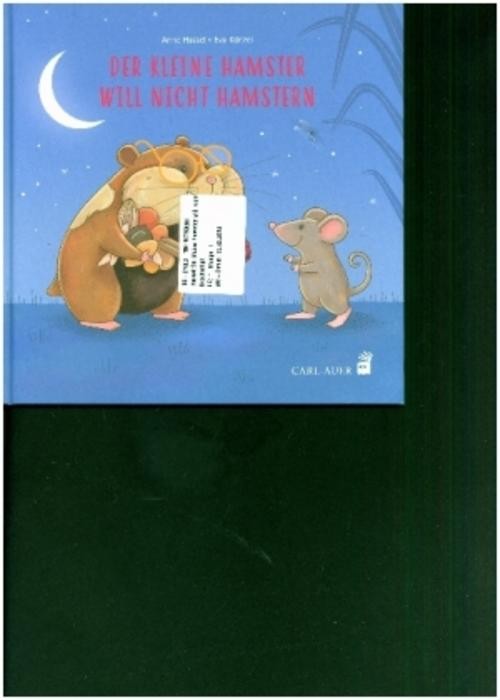 Anne Hassel ~ Der kleine Hamster will nicht hamstern