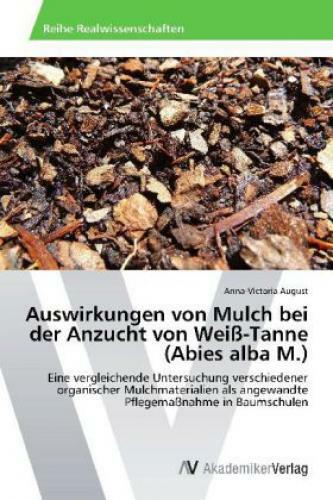 Thumbnail - Auswirkungen Von Mulch Bei Der Anzucht Von Weiß-tanne (abies Alba M.)