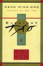 Everyday Tao: Living with Balance and Harmony - Paperback - VERY GOOD