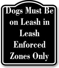 Dogs Must Be on Leash in Leash-Enforced Zones Only BLACK Aluminum Composite Sign