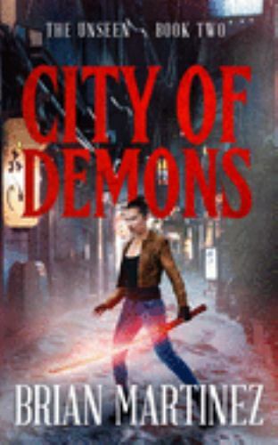 City of Demons: The Unseen - Book Two by Martinez, Brian, Brand New, Free shi...