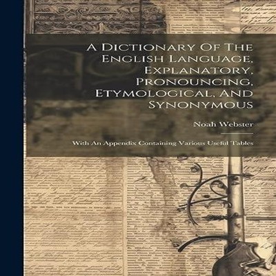 A Dictionary Of The English Language Explanatory Pronouncing Etym