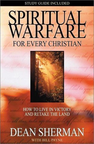 Spiritual Warfare for Every Christian: How to Live in Victory... - Dean Sherman