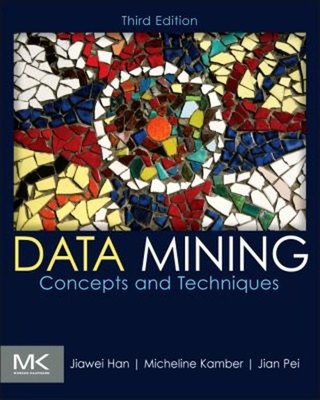 Data Mining: Concepts and Techniques Micheline, Han, Jiawei, Pei,