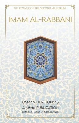Imam Al-Rabbani | Ahmed Al-Sirhindi, The Reviver of the Second Millenium | Buch