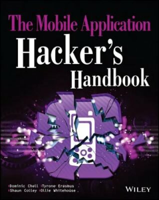 The Mobile Application Hacker's Handbook by Dominic Chell: New