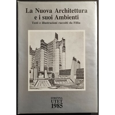 Die neue Architektur und ihre Umgebungen - R. Gabetti - Ed. UTET - 1985