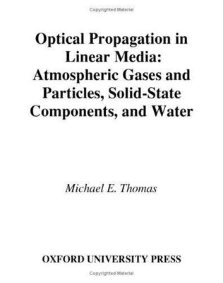 Optical Propagation in Linear Media : Atmospheric Gases and Particles, Solid-...