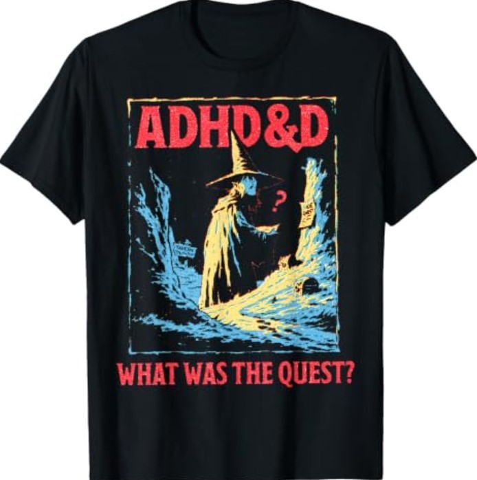 ADHD&D What was The Quest T-Shirt