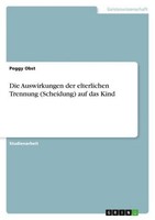 Die Auswirkungen Der Elterlichen Trennung (Scheidung) Auf Das Kind Peggy Obst