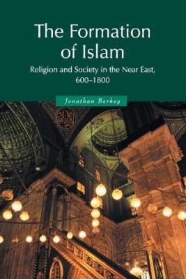 Die Entstehung des Islam: Religion und Gesellschaft im Nahen Osten, 600-1800