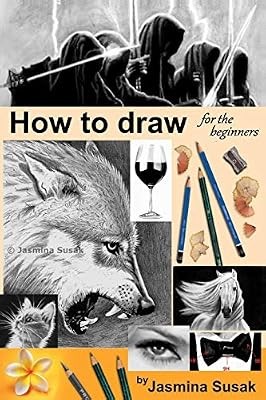 How to draw for the beginners: Step-by-Step Drawing Tutorials, Techniques, Sketc