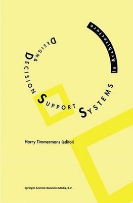 Design and Decision Support Systems in Architecture by Harry J.P. Timmermans (En