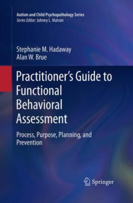 Practitioner's Guide to Functional Behavioral Assessment : Process, Purpose, ...