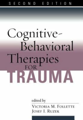 Cognitive-Behavioral Therapies for Trauma  Second Edition by Josef I. Ruzek