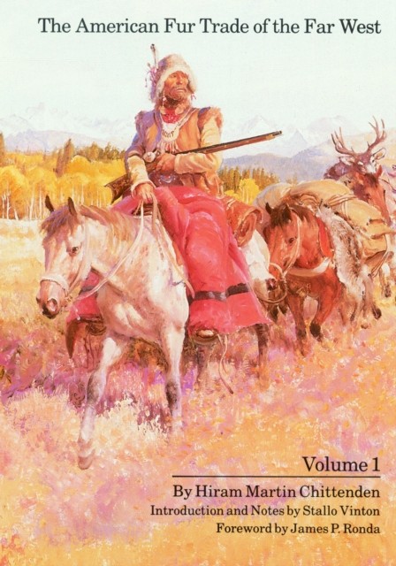 The American Fur Trade of the Far West by Hiram Martin Chittenden PAPERBACK