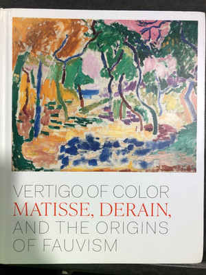 Vertigo of Color : Matisse, Derain, and the Origins of Fauvism by Ann Dumas and