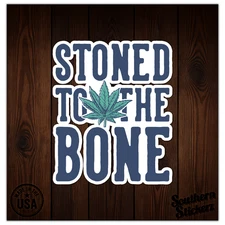 Stoned To The Bone - Vinyl Decal Sticker - Car Window Laptop - ebn8489
