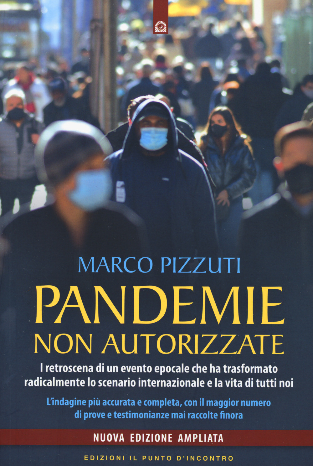 Libri Marco Pizzuti - Pandemie Non Autorizzate. I Retroscena Di Un Evento Epocal