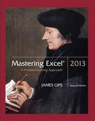 Mastering Excel 2013: A Problem-Solving Approach by James Gips (English) Paperba